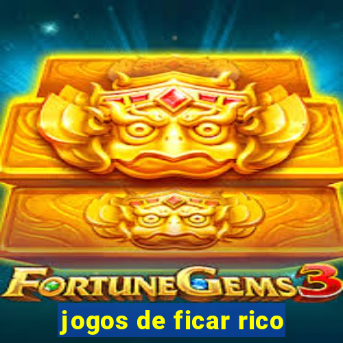 jogos de ficar rico